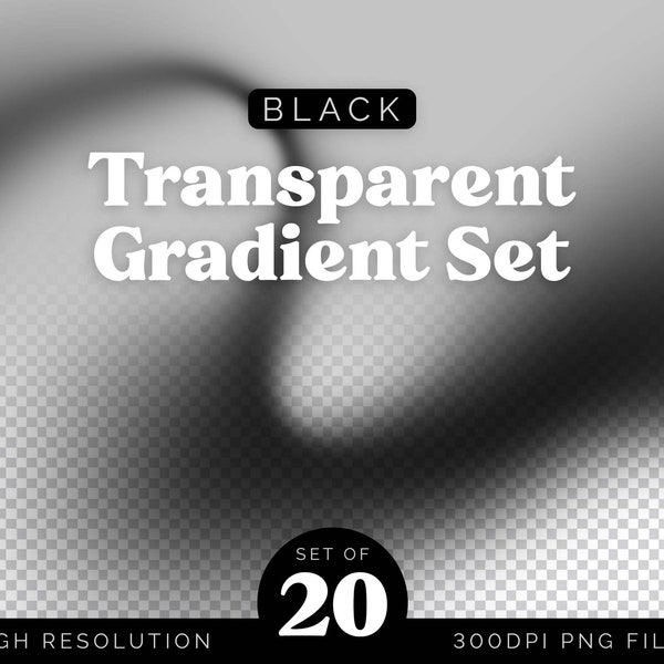 Set of 20 Black Transparent Overlay Gradients Pack | Make Your Own Gradient Background | PNGs for Social Media or Packaging | COMMERCIAL USE