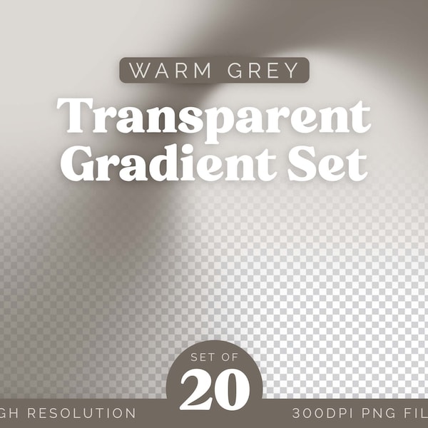 Set of 20 Transparent Overlay Gradients Pack | Warm Grey Color Palette | PNGs for Social Media Backgrounds or Packaging | COMMERCIAL USE