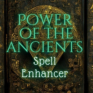 Power of The Ancients - Increase The Power and Potency of ANY SPELL