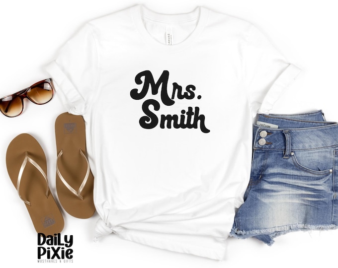 Mrs. Shirt with Last Name – For Brides, Wedding Parties, and Newlyweds