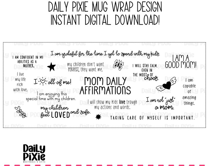 Mom Daily Affirmations Mug Wrap – Instant Digital Download PNG JPG SVG – Positive Motherhood Quotes Mug Design!