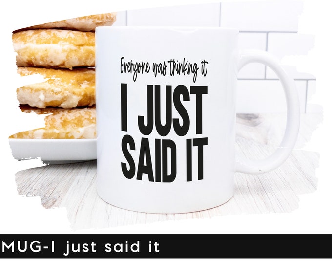 Mok grappige tekst - Everyone was thinking it I just said it • personaliseer kleur