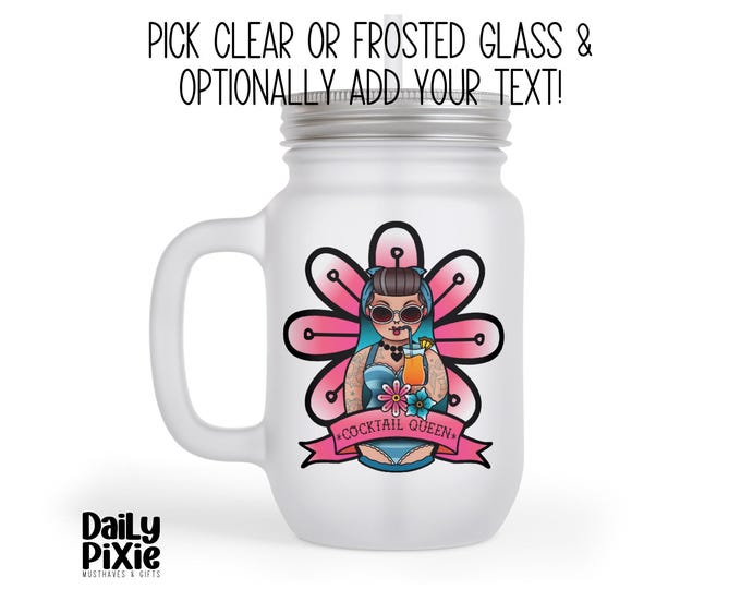 Frosted or Clear Glass Mason Jar Customizable Cocktail Queen Design | Personalized Old School Tattoo Gift for Her | Daily Pixie!