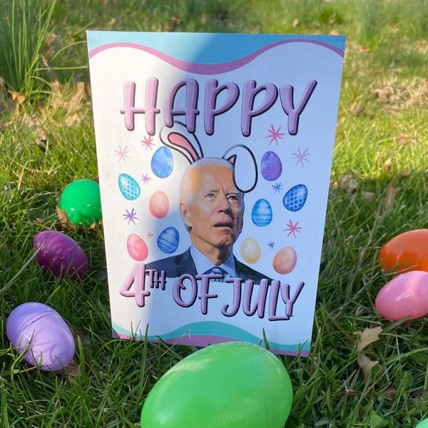 Biden Easter Card-Happy Fourth of July-Joke Card-Easter Greetings-Cards for friends and family-Happy Easter-anti Biden