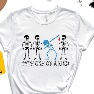 Type One Of A Kind Shirt, Funny Diabetes Shirt, Type 1 Diabetes Shirt, Dancing Skeleton Diabetes Fighter Shirt, Type One Fighter Shirt