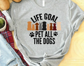 Life Goal Pet All The Dogs Shirt, Dog Lover T-Shirt, Animal Lover T-Shirt, Country Shirt, Animal Shirt, Dog Gift