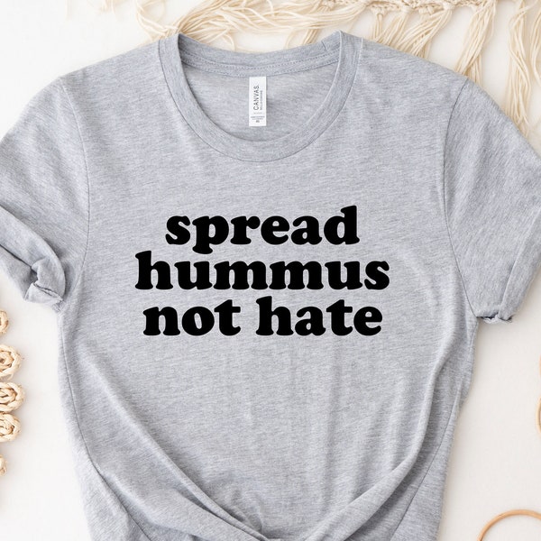 Spread Hummus Not Hate Shirt, Funny Vegan Shirt, Vegetarian Shirt, Sarcastic Shirt, Hummus Shirt, Vegan Food Shirt, Veggie Shirt
