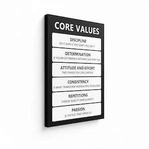 May include: A black and white canvas print featuring the words "CORE VALUES" at the top. Below are six values: Discipline, Determination, Attitude and Effort, Consistency, Repetitions, and Passion, each with a brief description.