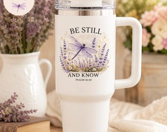 Be Still And Know Psalm 46:10 Dragonfly Tumbler, Christian Tumbler for Her, Lavender Watercolor Faith Cup, Scripture Gift, 20oz 40oz Tumbler