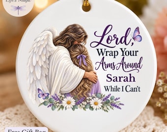 Personalized Prayer Ornament, Lord Wrap Your Arms Around Custom Name, Angel Ceramic Keepsake, Long Distance Gift for Her, Faith Gift for Mom
