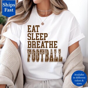 Eat Sleep Breathe Football T-Shirt Football Sports Fan Shirt Football Lover Tee Game Day Apparel Gift for Football Coach Football Mom Dad