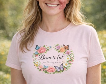 Beautiful Just The Way You Are Shirt, Self Love Floral Butterfly Inspirational Quote Shirt, Confidence Gift, Mental Health Positivity Tee