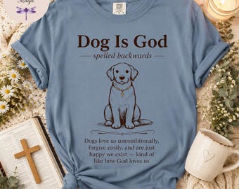 Dog Is God Spelled Backwards Shirt, Christian Dog Lover Shirt, Faith Based Dog Mom Gift, Dog Quote Comfort Colors Tee, Dog Owner Top