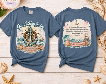 God Is Your Anchor Christian Shirt | Faith Comfort Colors Tee | Scripture Shirt | Joshua 1:9 | Christian Gift for Women