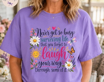 Never Get So Busy Forget to Laugh Shirt, Comfort Colors Tee, Inspirational Quote Shirt for Women, Floral Butterfly Tote Bag, Positive Vibes