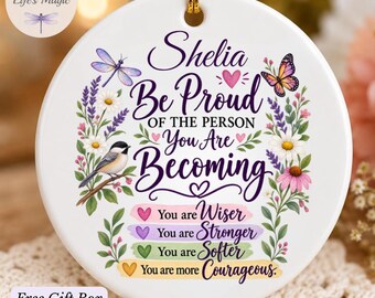 Be Proud of the Person You Are Becoming Personalized Ornament, Custom Encouragement Gift for Her, Inspirational Christmas Ornament for BFF