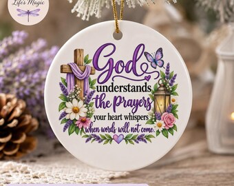 God Understands The Prayers Ornament, Christian Christmas Ornament, Faith Ornament Gift, Religious Ceramic Ornament, Sympathy Gift for Her