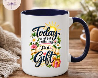 Today Is Not Just Another Day Its A Gift Inspirational Coffee Mug, Gratitude Mug Gift for Her, Encouragement Mug for Women, Faith Coffee Mug
