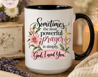 God I Need You Prayer Coffee Mug, Christian Gift for Women, Inspirational Faith Mug, Religious Encouragement Gift for Her Church Friend Gift