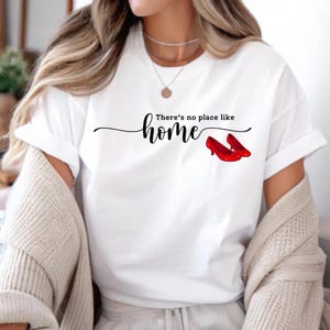 There's No Place Like Home T-Shirt, Ruby Slippers Shirt, Wizard of Oz Tee, Comfort Of Home, Classic Movie Top, Nostalgic Shirt, Dorothy Tee