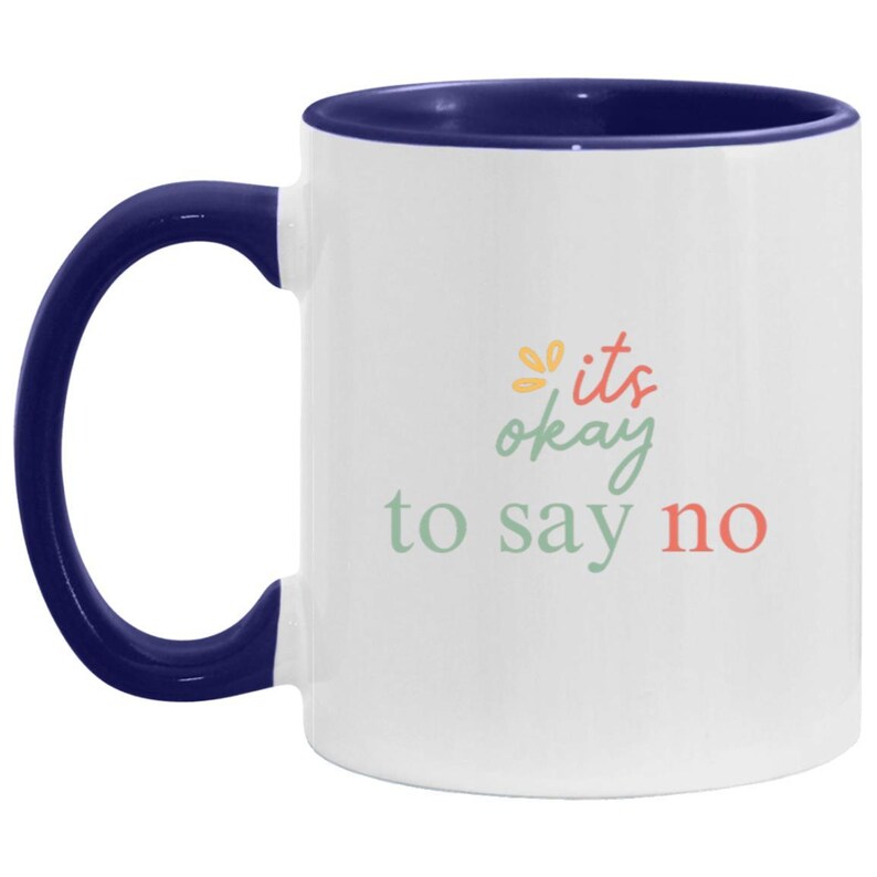 It's Okay to Say No Coffee Mug / Set Boundaries / Selfcare Mug