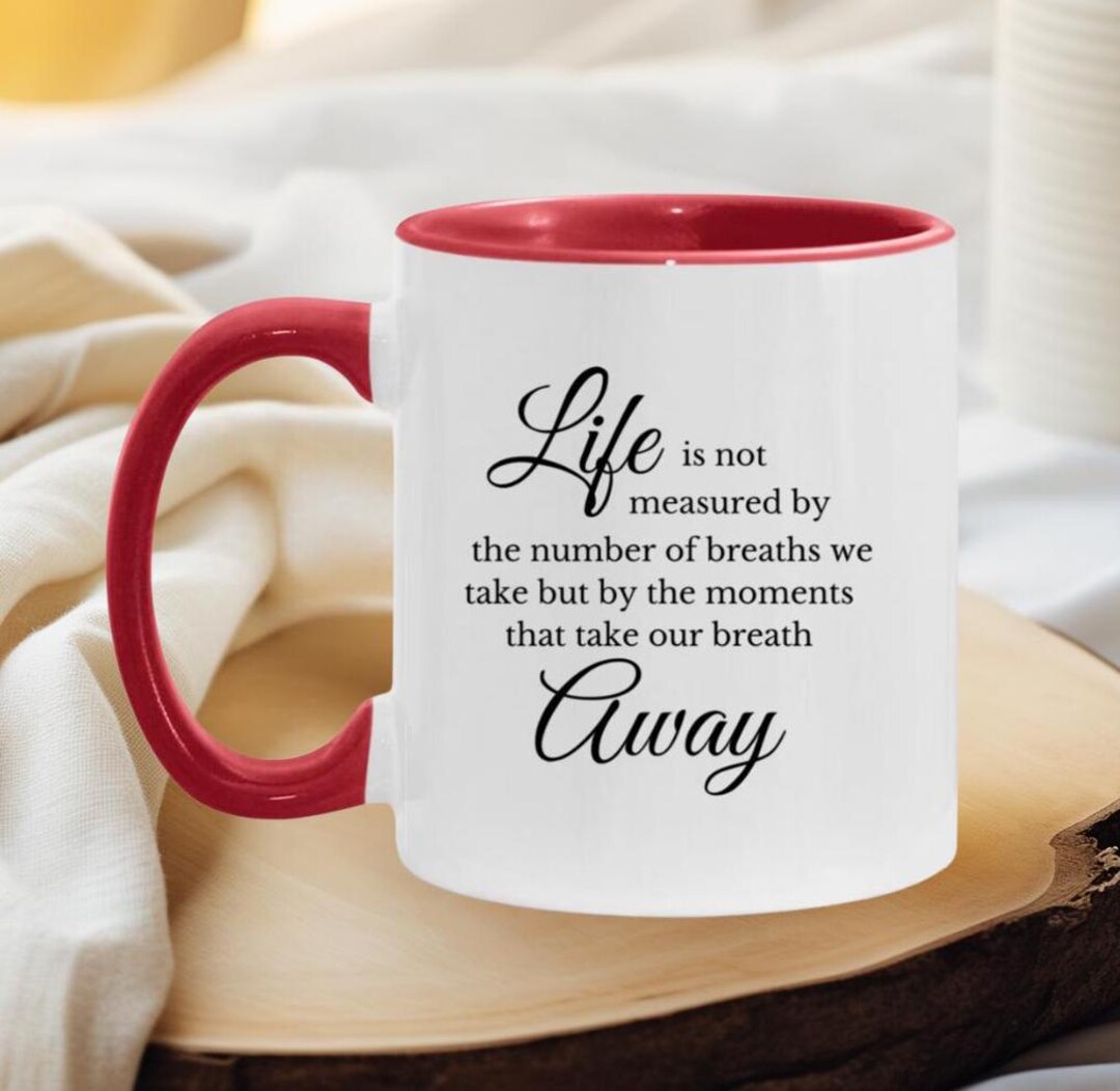 Life is Not Measured Coffee Mug, Treasured Moments Cup, Time is ...