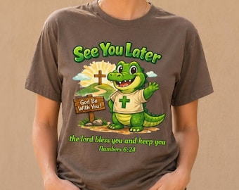 See You Later Alligator Shirt Christian Funny Faith Shirt After While Gift Cute Religious Tee Front Back Design Comfort Colors