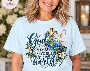 God Please Save Our World Shirt, Christian Prayer Tee, Faith Over Fear Shirt, Comfort Colors Christian Tote Bag Gift, Save The Planet Top