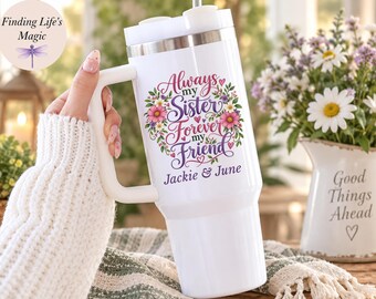 Personalized Sister Tumbler, Always My Sister Forever My Friend, Custom Name Tumbler with Handle, Best Friend Gift, Soul Sister Gift