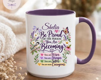 Be Proud of the Person You Are Becoming Personalized Coffee Mug, Custom Encouragement Gift for Her, Inspirational Mug, Positive Affirmations