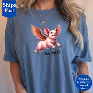 When Pigs Fly Comfort Colors T-Shirt, Funny Pig Top Humorous Jokester Gift Quirky Pig Design Farm Animal Tee Pig Farmer Graphic Tee Gag Gift