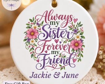 Personalized Sister Ornament, Always My Sister Forever My Friend, Custom Name Christmas Ornament, Best Friend Birthday Gift Soul Sister Gift