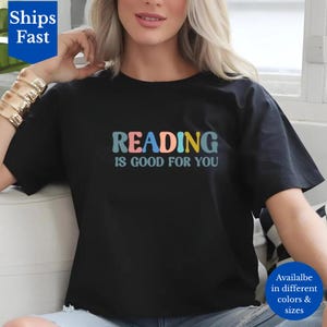 Reading Is Good For You T-Shirt, Book Lover Shirt, Literary Apparel, Bookworm Tee, Knowledge Shirt, Perfect Gift for Readers, Teacher Shirt