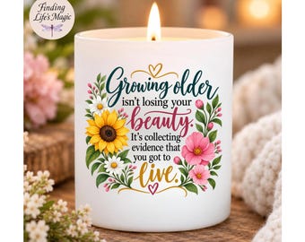 Growing Older Inspirational Soy Candle, Birthday Gift for Her, Aging Gracefully Candle Gratitude Gift for Women Mom Grandma Personalized Lid