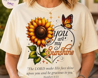 You Are My Sunshine, Sunflower Butterfly Christian Tee, Numbers 6:25 Scripture Tote Bag, Faith Gift for Her, Comfort Colors Religious Top