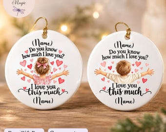Personalized I Love You This Much Ornament, Gift for Mom Dad Grandma Grandpa, Boy or Girl Custom Name Keepsake, Ceramic Heartfelt Ornament