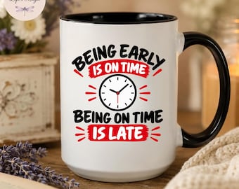 Being Early Is On Time Being On Time Is Late Funny Coffee Mug, Punctuality Gift for Boss Coworker, Boss Day Christmas Gag Gift, Always Late