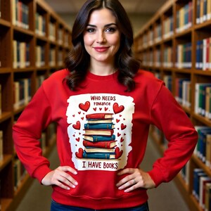 Who Needs Romance I Have Books Sweatshirt, Book Lover Pullover, Bookish Readers Hoodie, Bookworms Sweater, Librarian Gift Romance Plot Twist