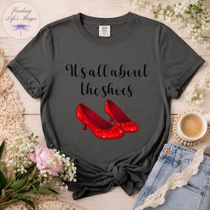 It's All About The Shoes Comfort Colors Shirt, Wizard of Oz Tee, Ruby Red Slippers, Dorothy Top, Shoe Lover Tote Bag Gift, Classic Movie Fan
