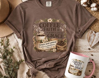 Coffee, Faith & A Whole Lot of Grace Shirt Christian Comfort Colors Tee Bible Verse Shirt Women Farmhouse Faith Gift for Her 1 Peter 1:2