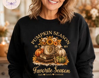 Pumpkin Season Is My Favorite Season Sweatshirt, Faith Family Gratitude Fall T-Shirt, Christian Autumn Hoodie, Bible Sunflower Tote Bag
