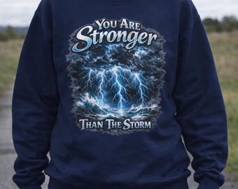 You Are Stronger Than The Storm Sweatshirt, Inspirational Christian Gift, Faith Over Fear Shirt, Motivational Lightning Ocean Thunderstorm