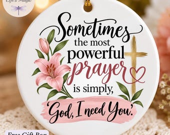 God I Need You Prayer Ornament Christian Gift for Women Inspirational Faith Ornament Religious Encouragement Gift for Her Church Friend Gift
