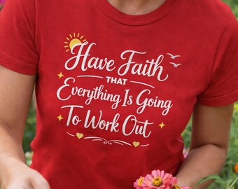 Have Faith Everything Will Work Out Shirt, Christian Faith Tee, Inspirational Bible Quote Shirt, Trust God Message Shirt, Christian Gift