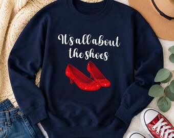Wizard of Oz T-Shirt — It's All About The Shoes | Ruby Red Slippers Tee | Dorothy Shoes | Classic Movie Gift | Shoe Lover Top