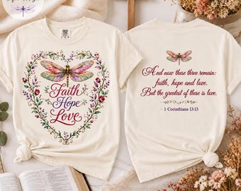 Faith Hope Love Dragonfly Shirt | Christian Comfort Colors Tee | Scripture Back | 1 Corinthians 13:13 | Gift for Her