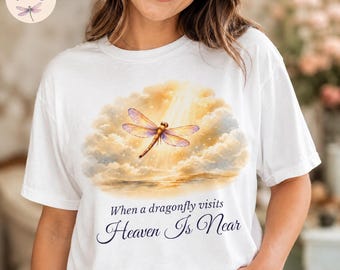 When A Dragonfly Visits Heaven Is Near Shirt, Dragonfly Memorial Tee, Sympathy Comfort Colors Gift, Loss of Loved One Sweatshirt