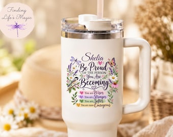Be Proud of the Person You Are Becoming Personalized 40oz Tumbler. Custom Encouragement Gift for Her, Inspirational Travel Mug for Women