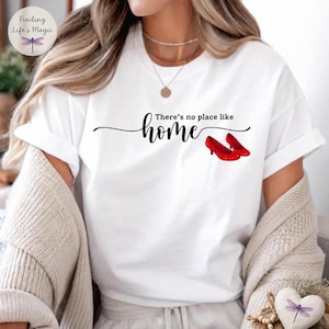 There's No Place Like Home Shirt, Ruby Slippers Tee, Wizard of Oz Gift for Her, Dorothy Shirt, Women's Graphic Tee, Classic Movie Lover Gift