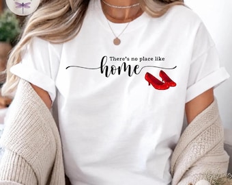 There's No Place Like Home Shirt, Ruby Slippers Tee, Wizard of Oz Gift for Her, Dorothy Shirt, Women's Graphic Tee, Classic Movie Lover Gift